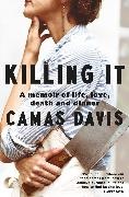 Camas Davis - Killing It - A Memoir of Life, Love, Death and Dinner
