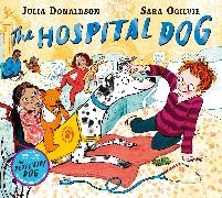 Julia Donaldson, Sara Ogilvie, Sara Ogilvie - The Hospital Dog