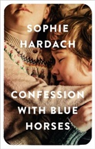 Sophie Hardach, Hardach Sophie Hardach - Confession With Blue Horses