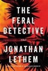 Jonathan Lethem - The Feral Detective