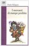 Paolo Malaguti - I mercanti di stampe proibite