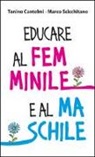 Tonino Cantelmi, Marco Scicchitano - Educare al femminile e al maschile
