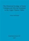 Alison McDonald - The Historical Ecology of some Unimproved Alluvial Grassland in the Upper Thames Valley