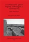 Isaac Sastre de Diego - Los altares de las iglesias hispanas tardoantiguas y altomedievales