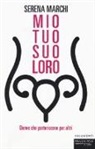 Serena Marchi - Mio tuo suo loro. Donne che partoriscono per altri