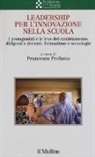 F. Profumo, Francesco Profumo - Leadership per l'innovazione nella scuola. I protagonisti e le leve del cambiamento: dirigenti e docenti, formazione e tecnologie
