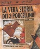 Jon Scieszka, Lane Smith - La vera storia dei 3 porcellini!