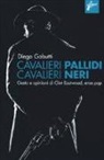 Diego Gabutti - Cavalieri pallidi, cavalieri neri. Gesta e opinioni di Clint Eastwood, eroe pop