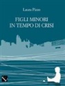 Laura Pizzo - Figli minori in tempo di crisi