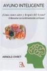 Arnold Ehret - El bienestar con la alimentación y el ayuno : un concepto trascendente de la dieta física, mental y espiritual