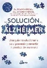 Ayesha Sherzai, Dean Sherzai - La solución al alzhéimer : una guía revolucionaria para prevenir y revertir la pérdida de memoria