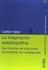 Carles Feixa - La imaginación autobiográfica : las historias de vida como herramienta de investigación