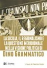 Fabrizio Fonte - La Sicilia, il regionalismo e la questione meridionale nella visione politica di Dino Grammatico