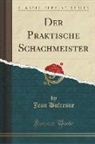 Jean Dufresne - Der Praktische Schachmeister (Classic Reprint)
