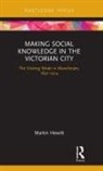 Hewitt, Martin Hewitt, Martin (Anglia Ruskin University Hewitt, Martin (Anglia Ruskin University Uk) Hewitt, Hewitt Martin - Making Social Knowledge in the Victorian City