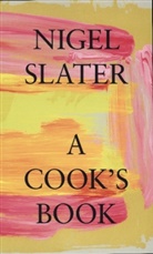 NIGEL SLATER, Nigel Slater - A Cook's Book