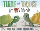Mike Reiss, Reiss Mike, Ashley Spires - Turtle and Tortoise Are Not Friends