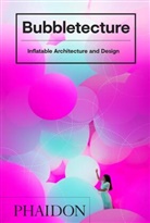Sharon Francis - Bubbletecture : inflatable architecture and design