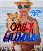 Martin Parr, Martin Perry, Philli Prodger, Phillip Prodger - Only Human
