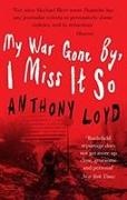 Anthony Loyd - MY WAR GONE BY, I MISS IT SO