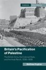 Matthew Hughes, Matthew (Brunel University) Hughes - Britain''s Pacification of Palestine