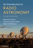 Bernard F. Burke, Bernard F. (Massachusetts Institute of Tech Burke, Bernard F. (Massachusetts Institute of Technology) Burke, Burke Bernard F., Francis Graham-Smith, Francis (University of Manchester) Graham-Smith... - Introduction to Radio Astronomy