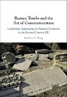 Barbara E. Borg, Barbara E. (University of Exeter) Borg, Borg Barbara E. - Roman Tombs and the Art of Commemoration