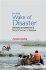 Ayesha Siddiqi, Ayesha (Royal Holloway Siddiqi, Siddiqi Ayesha - In the Wake of Disaster
