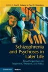 Carl I. Cohen, Carl I. Meesters Cohen, Michael Reinhardt, Carl I Cohen, Carl I. Cohen, Cohen Carl I.... - Schizophrenia and Psychoses in Later Life