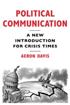 DAVIS, Aeron Davis, Davis Aeron - Political Communication, a New Introduction for Crisis Times