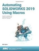 Spens, Mike Spens - Automating Solidworks 2019 Using Macros