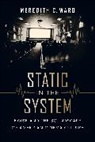 Dr. Meredith C. Ward, Meredith C. Ward - Static in the System