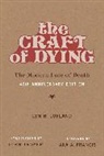 Ara A. Francis, Lyn H (Professor Emerita Lofland, Lyn H. Lofland, Lyn H. (Professor Emerita Lofland, Lofland Lyn H., John Troyer - The Craft of Dying