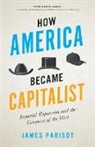 James Parisot - How America Became Capitalist