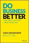 Mason, Damian Mason, Larry Winget - Do Business Better