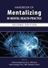Anthony W. Bateman, Anthony W. M. a. Bateman, Anthony W Bateman, Anthony W. Bateman, Anthony W. (Anna Freud Centre) Bateman, Anthony W. M. a. Bateman... - Handbook of Mentalizing in Mental Health Practice