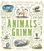 Kevin Crossley-Holland, Susan Varley - The Animals Grimm: A Treasury of Tales