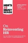 Marcus Buckingham, Peter Cappelli, Ram Charan, Reid Hoffman, Harvard Business Review - HBR's 10 Must Reads on Reinventing HR (with bonus article "People Before Strategy" by Ram Charan, Dominic Barton, and Dennis Carey)