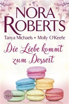 Tany Michaels, Tanya Michaels, Molly O'Keefe, Nor Roberts, Nora Roberts - Die Liebe kommt zum Dessert