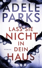 Adele Parks - Lass sie nicht in dein Haus