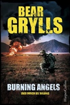 Bear Grylls - Burning Angels - Jagd durch die Wildnis