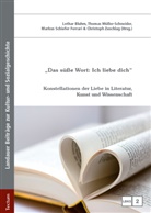 Lothar Bluhm, Thoma Müller-Schneider, Thomas Müller-Schneider, Schiefe, Markus Schiefer Ferrari, Mar Schiefer Ferrari u a... - "Das süße Wort: Ich liebe dich"