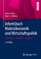 Jens Perret, Jens K Perret, Jens K. Perret, Paul J J Welfens, Paul J. J. Welfens - Arbeitsbuch Makroökonomik und Wirtschaftspolitik