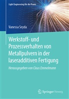 Vanessa Seyda - Werkstoff- und Prozessverhalten von Metallpulvern in der laseradditiven Fertigung