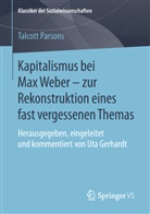Talcott Parsons, Ut Gerhardt, Uta Gerhardt - Kapitalismus bei Max Weber - zur Rekonstruktion eines fast vergessenen Themas
