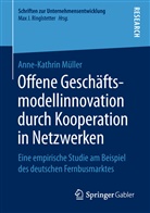 Anne-Kathrin Müller - Offene Geschäftsmodellinnovation durch Kooperation in Netzwerken
