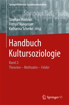 Stephan Moebius, Frithjo Nungesser, Frithjof Nungesser, Katharina Scherke - Handbuch Kultursoziologie: Handbuch Kultursoziologie. Bd.2