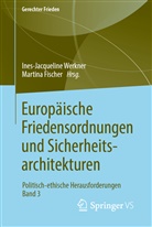 Fischer, Fischer, Martina Fischer, Ines-Jacquelin Werkner, Ines-Jacqueline Werkner - Europäische Friedensordnungen und Sicherheitsarchitekturen