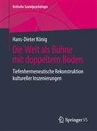 Hans-Dieter König - Die Welt als Bühne mit doppeltem Boden