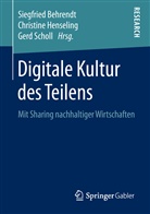 Siegfried Behrendt, Christin Henseling, Christine Henseling, Gerd Scholl - Digitale Kultur des Teilens